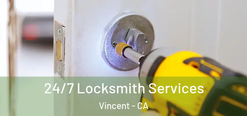 24/7 Locksmith Services Vincent - CA