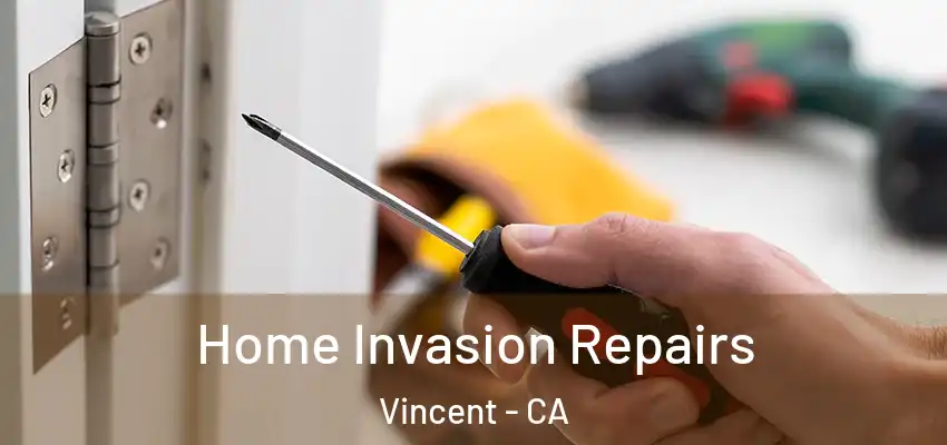 Home Invasion Repairs Vincent - CA