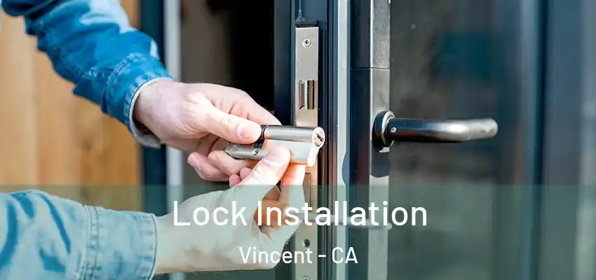 Lock Installation Vincent - CA