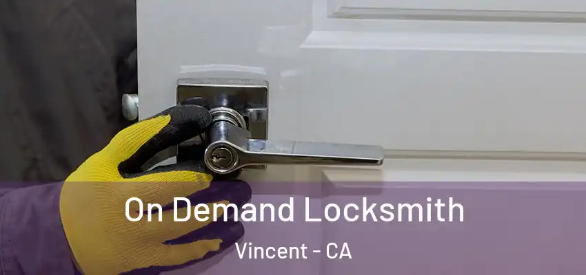  On Demand Locksmith Vincent - CA