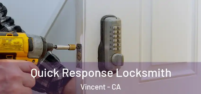  Quick Response Locksmith Vincent - CA