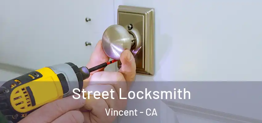  Street Locksmith Vincent - CA